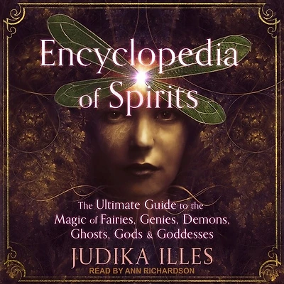Encyclopedia of Spirits: the Ultimate Guide to Magic Fairies, Genies, Demons, Ghosts, Gods & Goddesses