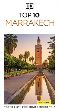 DK Top 10 Marrakech: lists for your perfect trip, plus an all-weather folded map