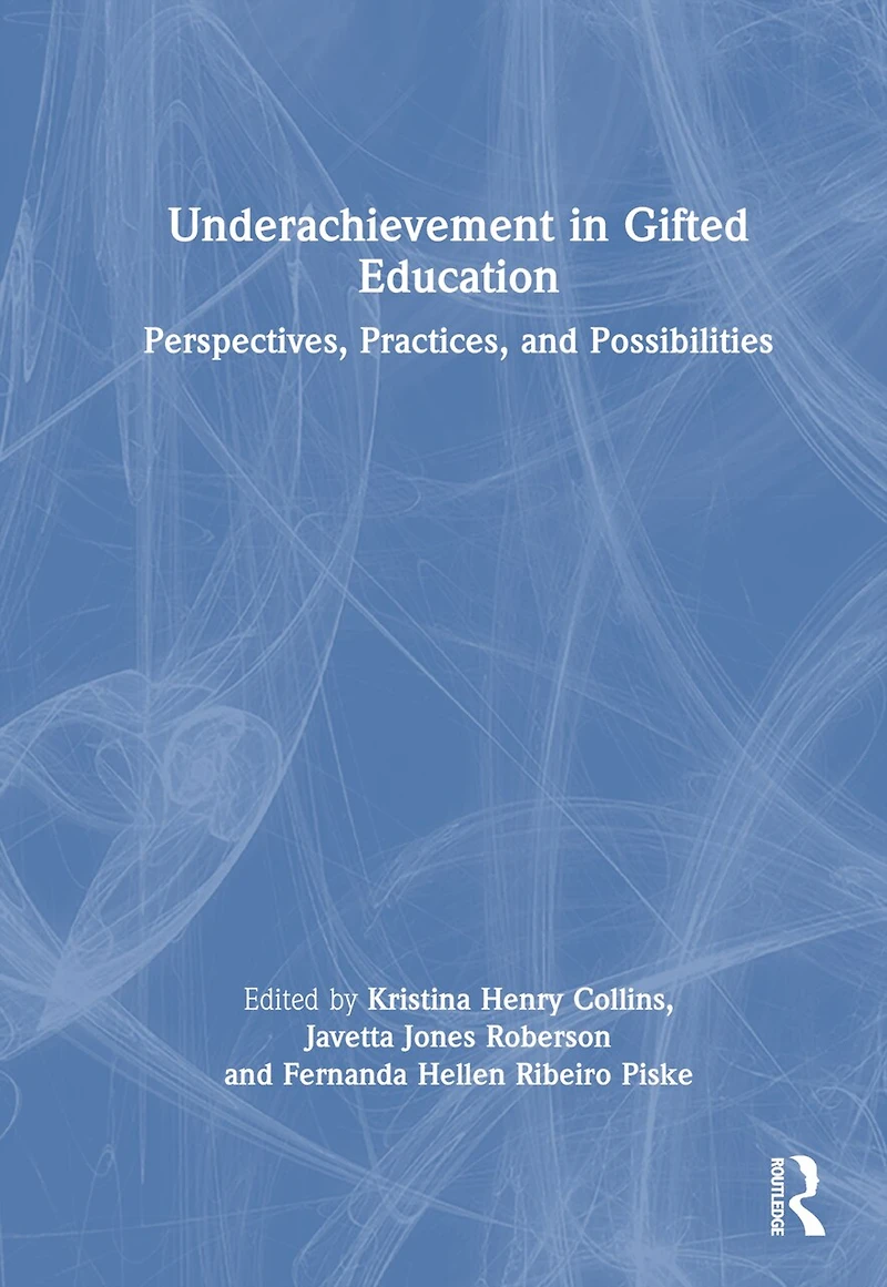 Underachievement Gifted Education: Perspectives, Practices, and Possibilities
