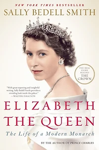 Elizabeth The Queen: Life of a Modern Monarch