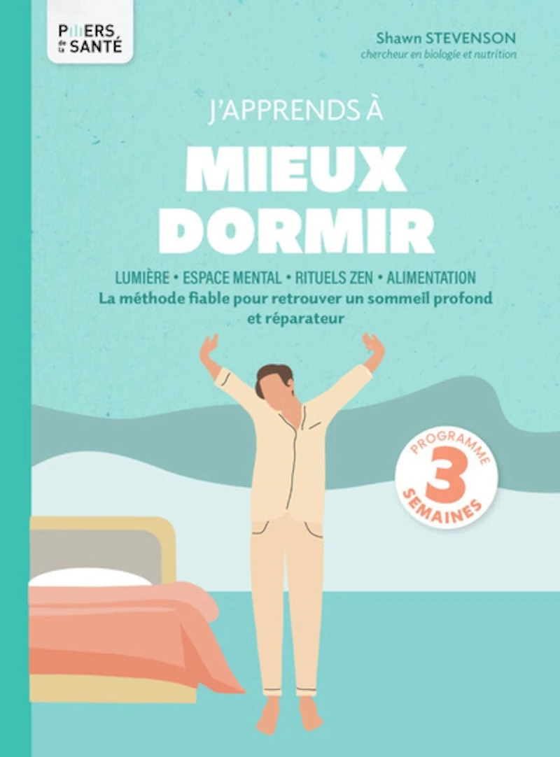 J'apprends à mieux dormir: lumière, espace mental, rituels zen, alimentation