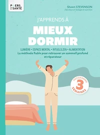 J'apprends à mieux dormir: lumière, espace mental, rituels zen, alimentation