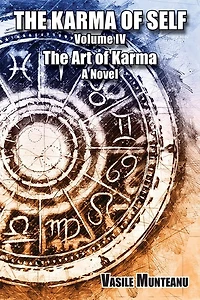 The Karma of Self, Volume IV: The Art of Karma, A Novel