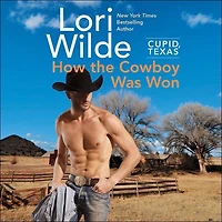 Cupid, Texas: How the Cowboy Was Won