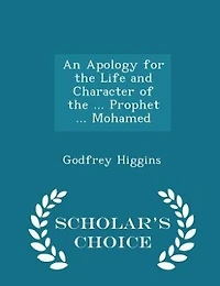 An Apology for the Life and Character of ... Prophet Mohamed - Scholar's Choice Edition