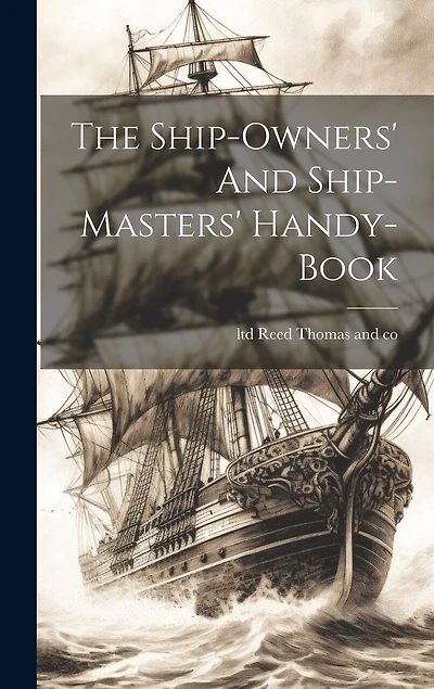 The Ship-owners' And Ship-masters' Handy-book