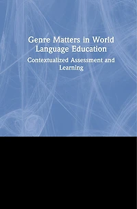 Genre World Language Education: Contextualized Assessment and Learning