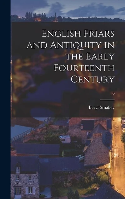 English Friars and Antiquity in the Early Fourteenth Century; 0