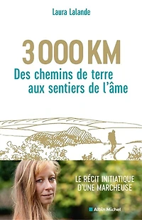 3.000 km : des chemins de terre aux sentiers l'âme récit: