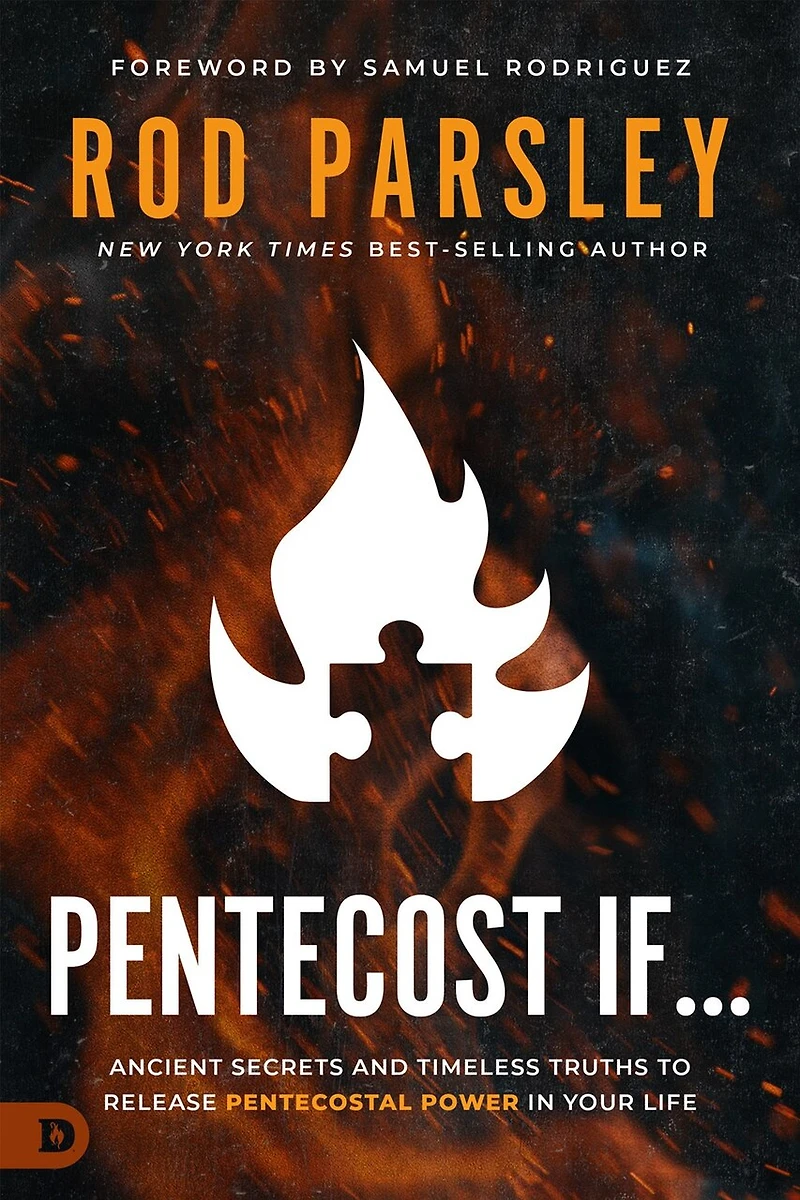 Pentecost If.: Ancient Secrets and Timeless Truths to Release Pentecostal Power Your Life
