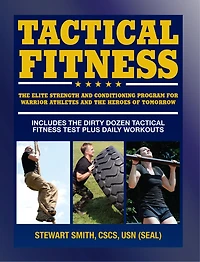 Tactical Fitness: the Elite Strength and Conditioning Program for Warrior Athletes Heroes of Tomorrow including Firefighters, Police, Military Special Forces