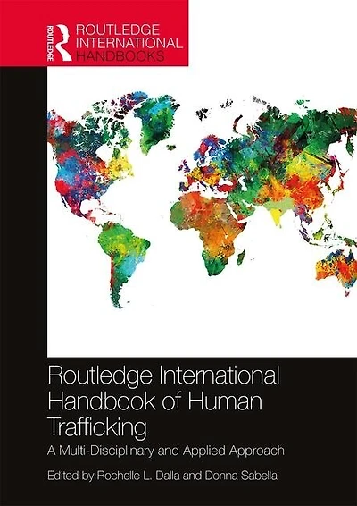 Routledge International Handbook Of Human Trafficking: A Multi-disciplinary And Applied Approach