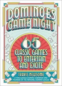 Dominoes Game Night: 65 Classic Games to Entertain and Excite