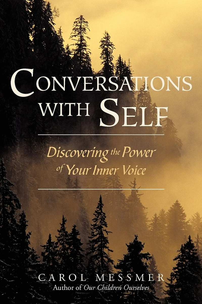 Conversations with Self: Discovering the Power of Your Inner Voice
