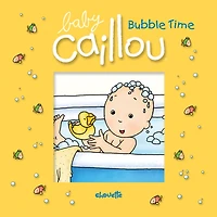 Baby Caillou: Bubble Time