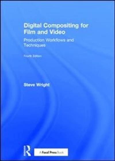 Digital Compositing for Film and Video: Production Workflows Techniques