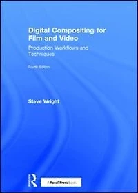 Digital Compositing for Film and Video: Production Workflows Techniques