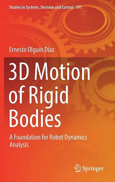 3D Motion of Rigid Bodies: A Foundation for Robot Dynamics Analysis