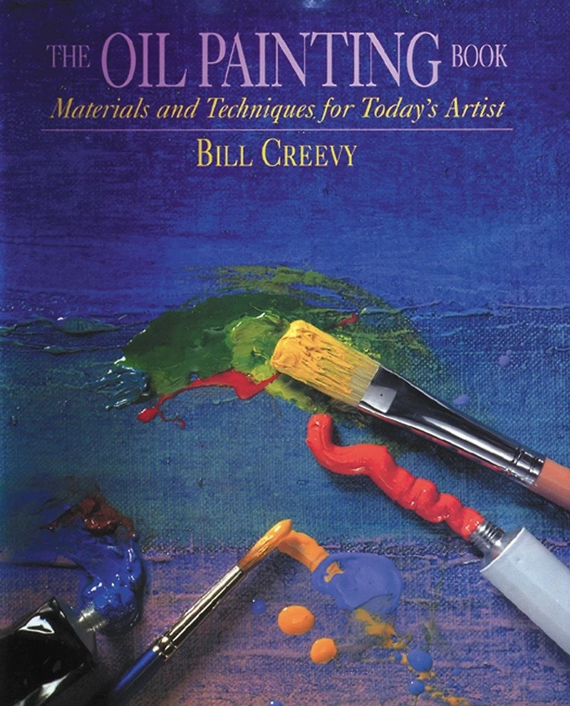 The Oil Painting Book: Materials And Techniques For Today's Artist