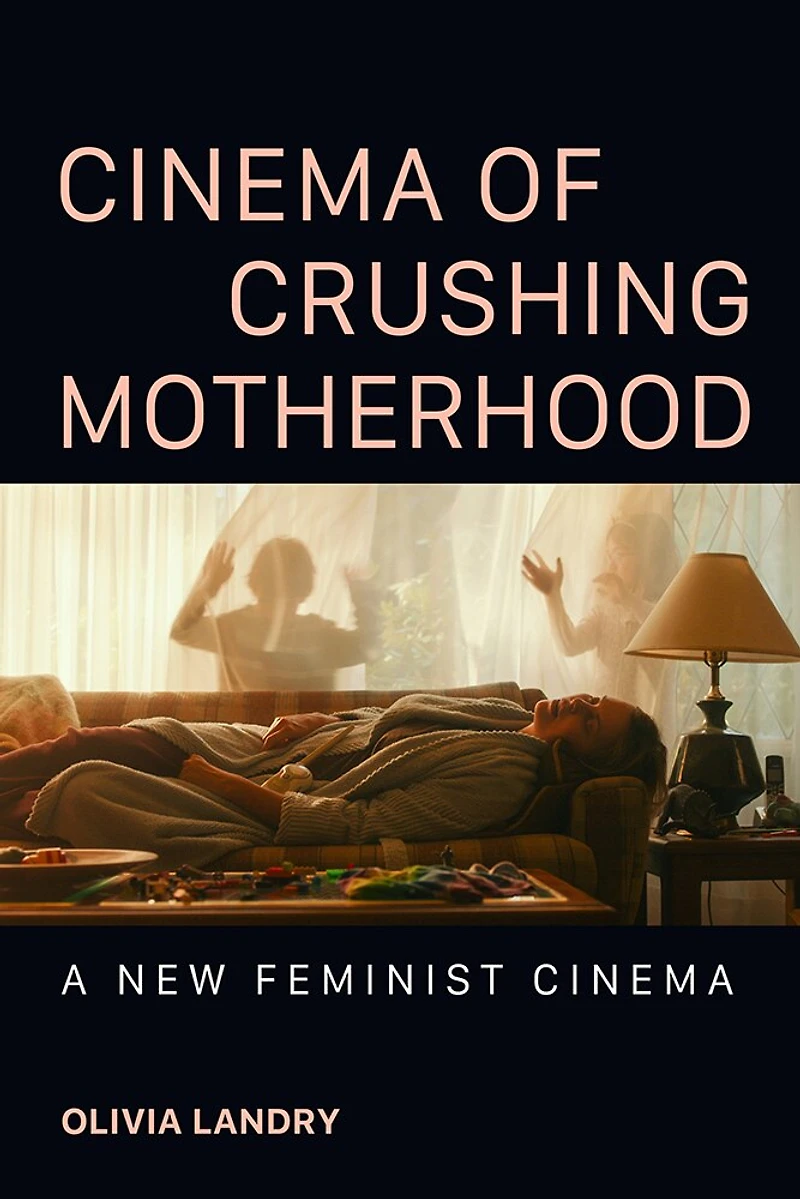 Cinema of Crushing Motherhood: A New Feminist