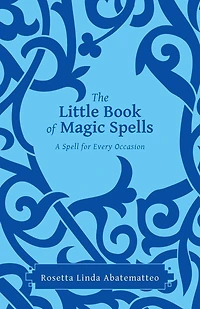 The Little Book of Magic Spells: A Spell For Every Occasion