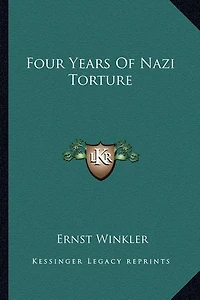 Four Years Of Nazi Torture