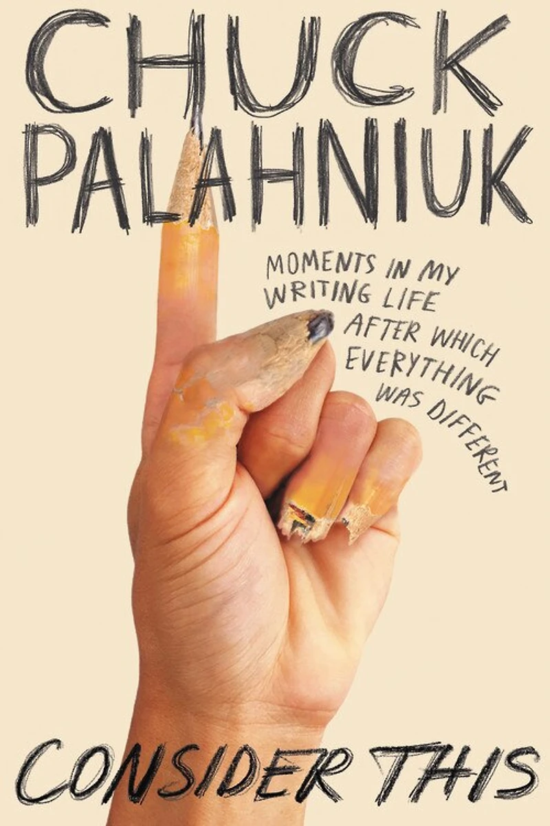 Consider This: Moments My Writing Life After Which Everything Was Different