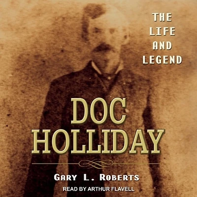 Doc Holliday Lib/E: The Life and Legend