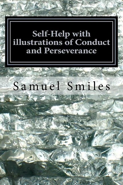 Self-Help with illustrations of Conduct and Perseverance