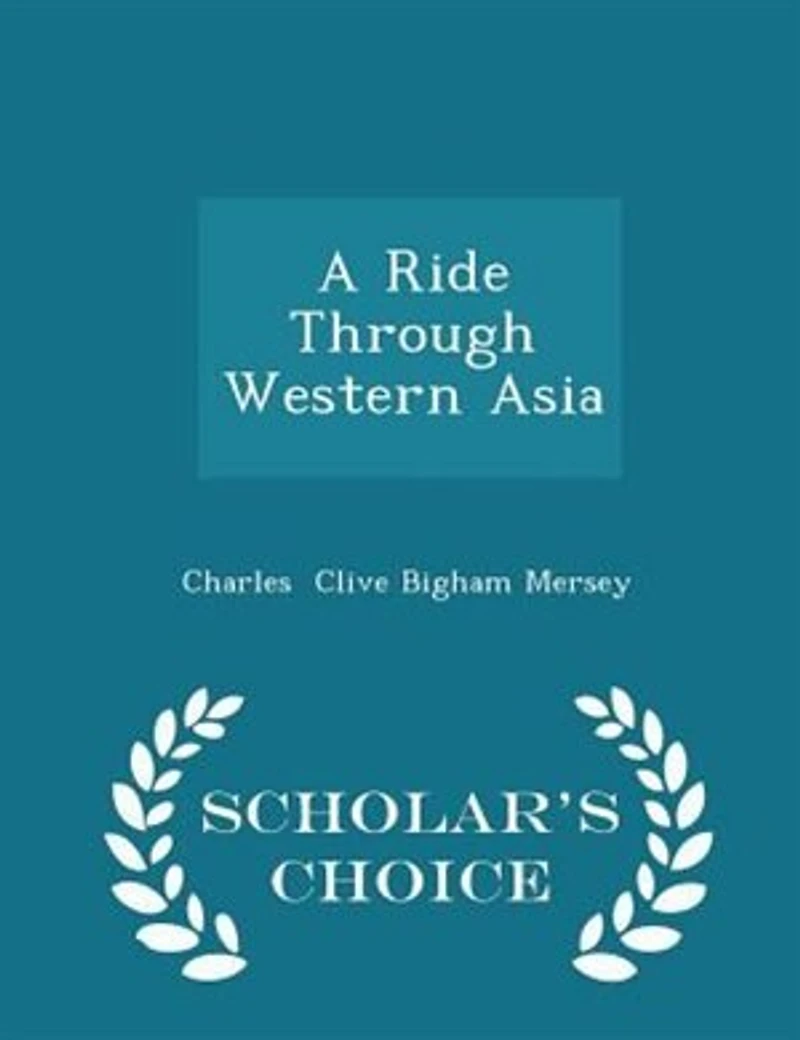 A Ride Through Western Asia (Classic Reprint)