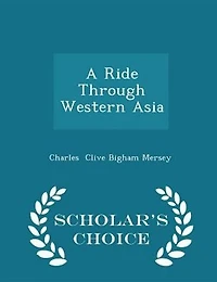 A Ride Through Western Asia (Classic Reprint)