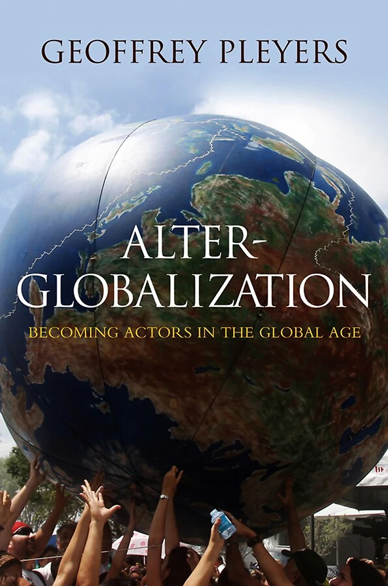 Alter-Globalization: Becoming Actors a Global Age