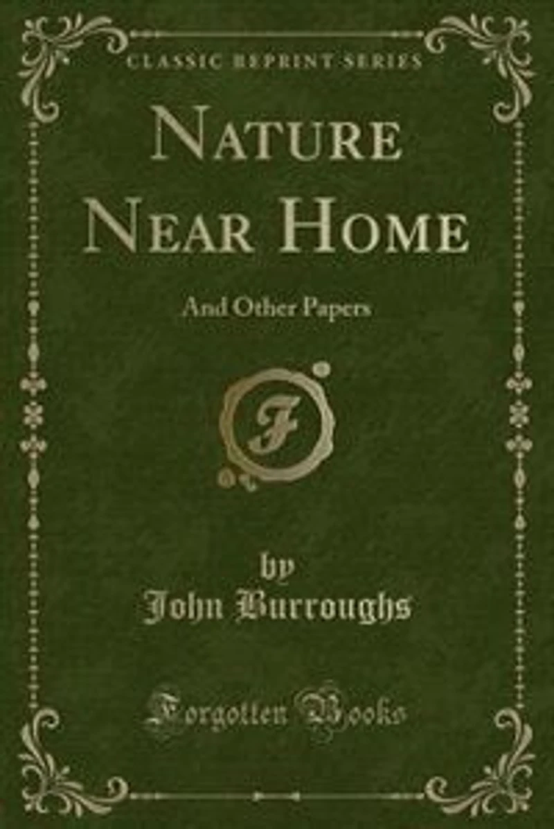 Nature Near Home: And Other Papers (Classic Reprint)