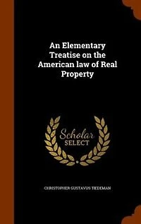 An Elementary Treatise on the American law of Real Property