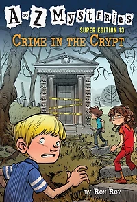 A to Z Mysteries Super Edition #13: Crime the Crypt
