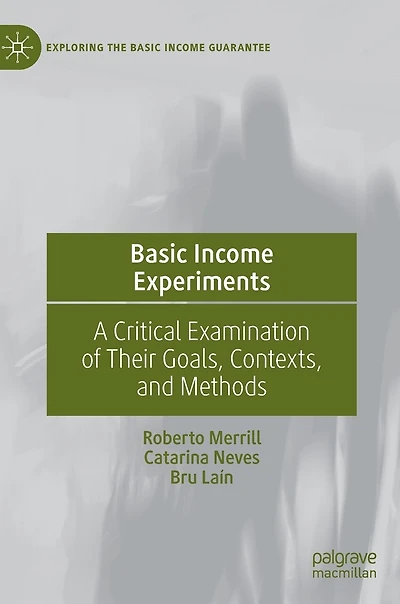 Basic Income Experiments: A Critical Examination Of Their Goals, Contexts