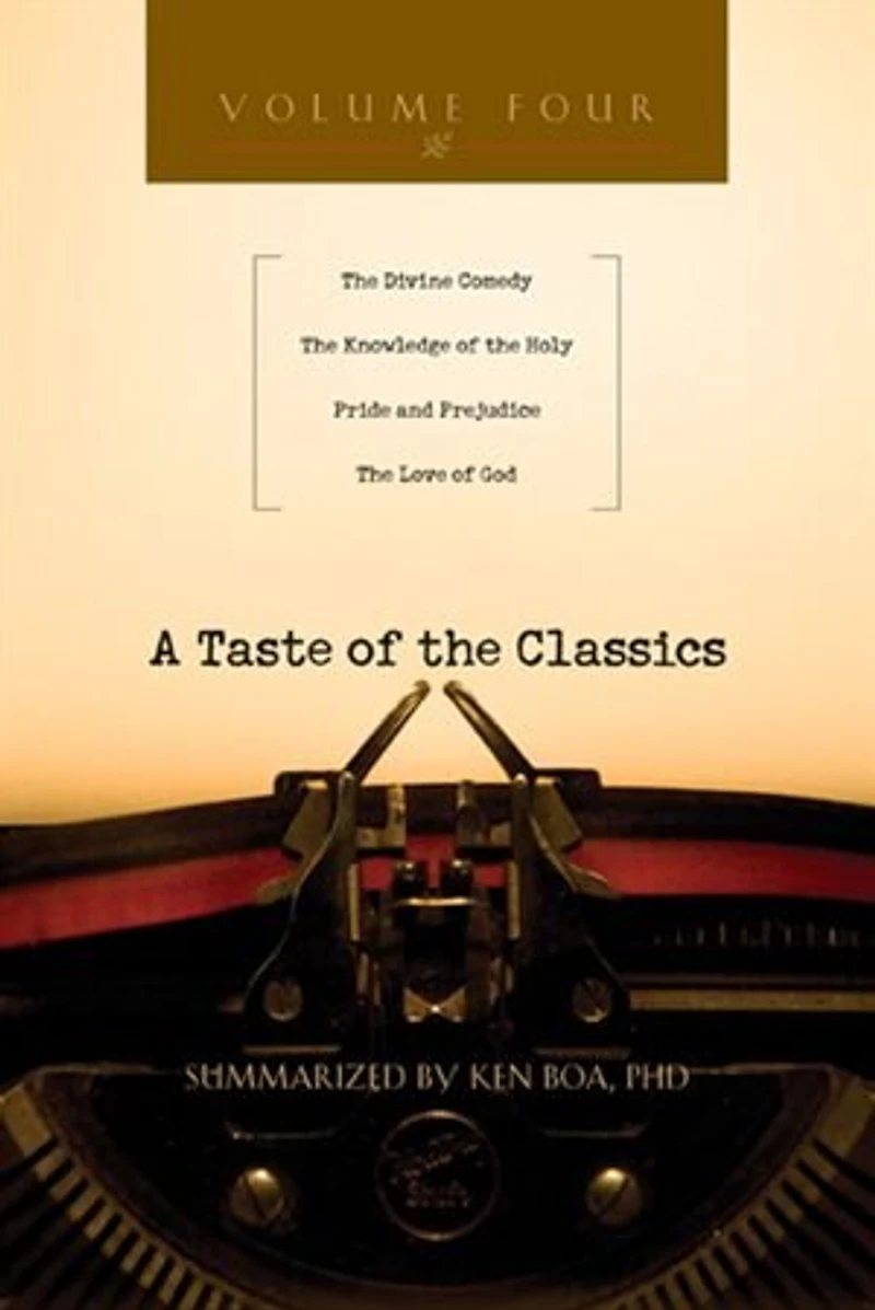A Taste Of The Classics: The Divine Comedy, The Knowledge ofthe Holy, Pride and Prejudice and Th