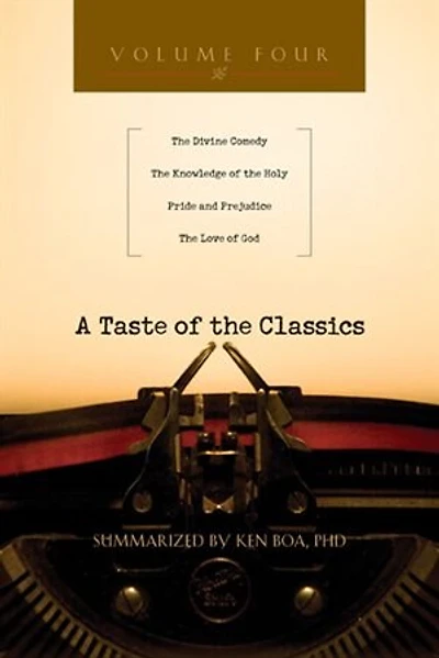 A Taste Of The Classics: The Divine Comedy, The Knowledge ofthe Holy, Pride and Prejudice  and  Th