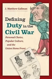 Defining Duty the Civil War: Personal Choice, Popular Culture, and Union Home Front