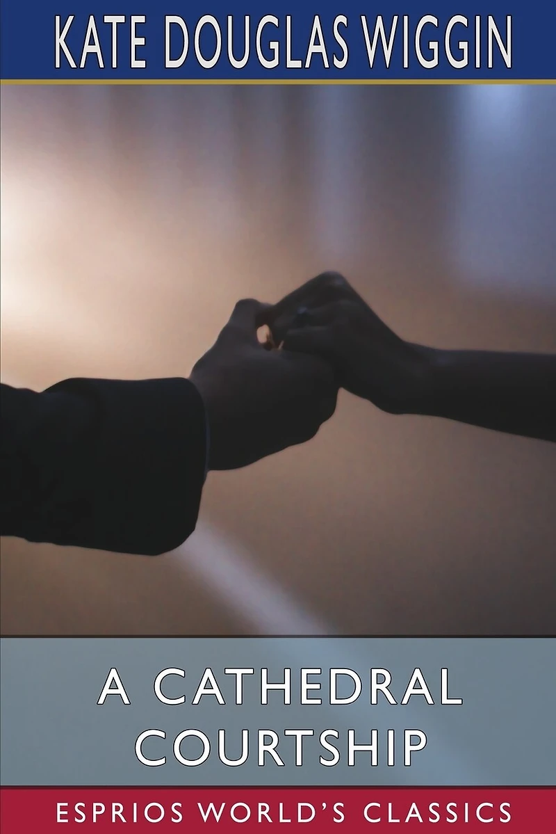 A Cathedral Courtship (Esprios Classics)