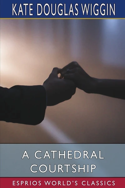 A Cathedral Courtship (Esprios Classics)