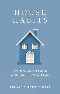 House Habits: Living on Mission One Habit at a Time