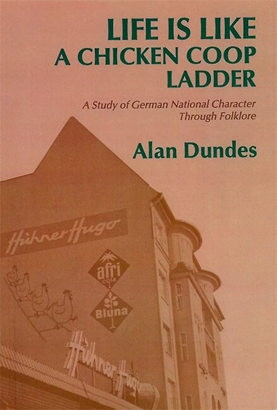 Life Is Like a Chicken Coop Ladder: A Study of German National Character Through Folklore