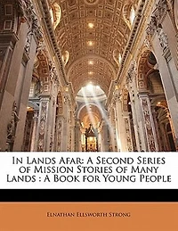 Lands Afar: A Second Series of Mission Stories Many Lands: Book for Young People
