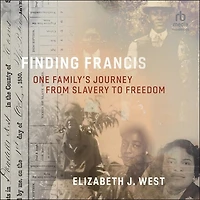 Finding Francis: One Family's Journey from Slavery to Freedom
