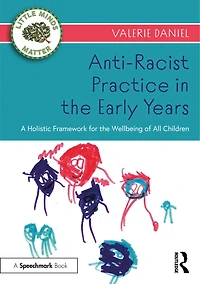 Anti-Racist Practice the Early Years: A Holistic Framework for Wellbeing of All Children