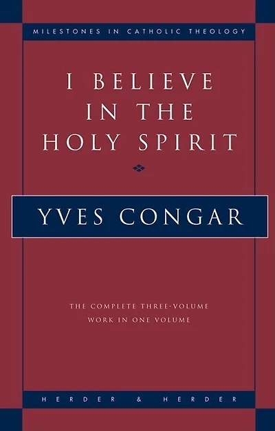 I Believe In The Holy Spirit: The Complete Three Volume Work In One Volume