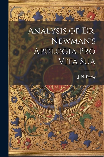 Analysis of Dr. Newman's Apologia Pro Vita Sua
