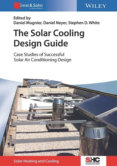 The Solar Cooling Design Guide: Case Studies of Successful Air Conditioning