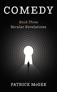 Comedy, Book Three: Secular Revelations